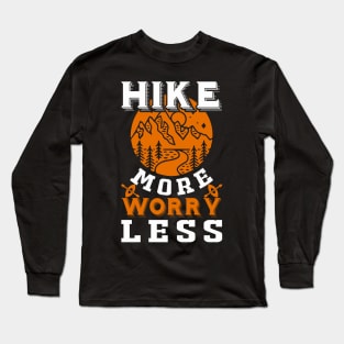 Hike More Worry Less Funny Nature Lovers Hiking Mountains T-Shirt Long Sleeve T-Shirt